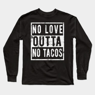 No Love No Tacos tacos lover Long Sleeve T-Shirt